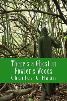 Paperback There's a Ghost in Fowler's Woods: Young Readers Book