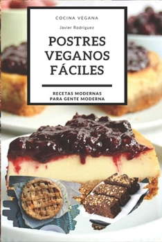 Paperback Postres veganos fáciles: El libro de recetas con los dulces y postres veganos mas deliciosos [Spanish] Book