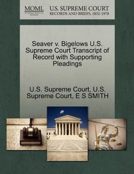 Paperback Seaver V. Bigelows U.S. Supreme Court Transcript of Record with Supporting Pleadings Book