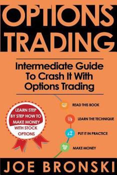 Paperback Options Trading: Intermediate Guide To Crash It With Options Trading (Strategies For Maximum Profit - Options Trading, Stock Exchange, Book