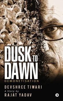 Paperback Dusk to Dawn: Demonetisation Book