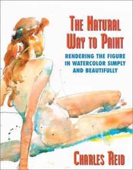 Hardcover The Natural Way to Paint: Rendering the Figure in Watercolor Simply and Beautifully Book