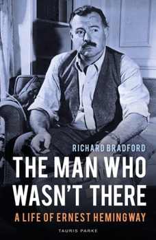 Paperback The Man Who Wasn't There: A Life of Ernest Hemingway Book