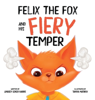 Hardcover Felix the Fox and his Fiery Temper Book