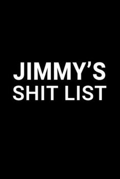 Paperback Jimmy's Shit List: Personalized Notebook for Men Named Jimmy - Funny Lined Note Book Pad - Black and White Novelty Notepad with Lines - C Book