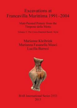 Paperback Excavations at Francavilla Marittima 1991-2004: Matt-Painted Pottery from theTimpone della Motta. Volume 2: The Cross-Hatched Bands Style Book