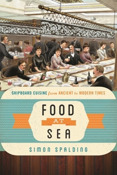 Hardcover Food at Sea: Shipboard Cuisine from Ancient to Modern Times Book