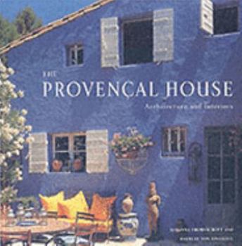 Hardcover The Provencal House: Architecture and Interiors. Johanna Thornycroft Book
