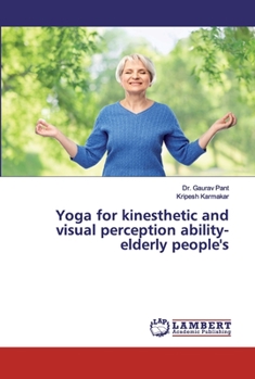 Paperback Yoga for kinesthetic and visual perception ability- elderly people's Book