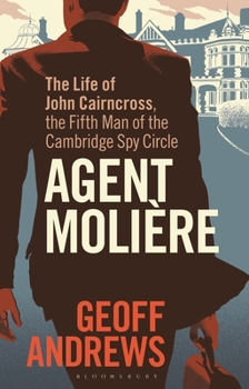 Paperback Agent Molière: The Life of John Cairncross, the Fifth Man of the Cambridge Spy Circle Book