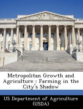 Paperback Metropolitan Growth and Agriculture: Farming in the City's Shadow Book