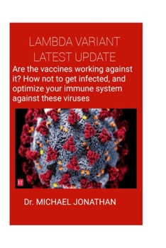 Paperback Lambda Variant Latest Update: : Are the vaccines working against it? How not to get infected, and optimize your immune system against these viruses Book