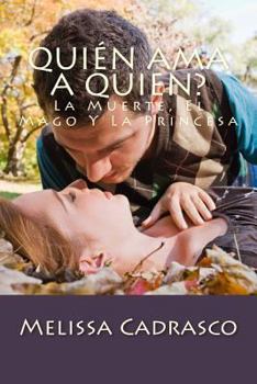 Paperback Quién Ama A Quien?: La Muerte, El Mago Y La Princesa [Spanish] Book