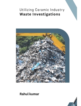 Paperback Utilizing Ceramic Industry Waste Investigations Book