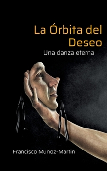 Paperback La Órbita del Deseo: Una danza eterna [Spanish] Book