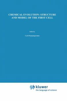 Hardcover Chemical Evolution: Structure and Model of the First Cell: Conference on the Structure and Model of the First Cell (Ictp) Held in Trieste, Italy, 29 A Book