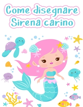 Paperback Come disegnare le sirene: Libro da disegno facile e divertente per bambini dai 2 ai 12 anni [Italian] Book