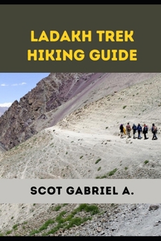 LADAKH TREK HIKING GUIDE (The Explorer’s Hiking Collection)