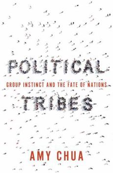 Hardcover Political Tribes: Group Instinct and the Fate of Nations Book