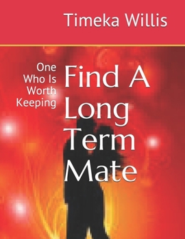 Paperback Find A Long Term Mate: One Who Is Worth Keeping Book