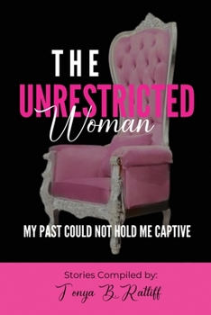 Paperback The Unrestricted Woman: My Past Could Not Hold Me Captive Book