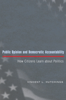 Paperback Public Opinion and Democratic Accountability: How Citizens Learn about Politics Book