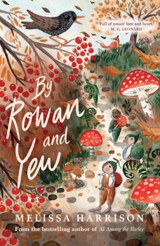 By Rowan and Yew: the perfect cosy read for children, from Costa Award-shortlisted author Melissa Harrison - Book #2 of the Moss