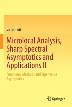 Paperback Microlocal Analysis, Sharp Spectral Asymptotics and Applications II: Functional Methods and Eigenvalue Asymptotics Book