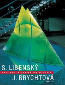 Hardcover Stanislav Libensky and Jaroslava Brychtova: A 40-Year Collaboration in Glass Book