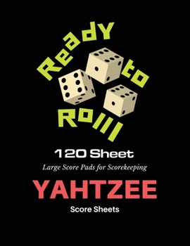 Paperback Ready to Roll! Yahtzee Score Sheets: Dice Game 120 Large Score Pads for Scorekeeping size 8.5" x 11" Yahtzee Score Cards (Yahtzee Dice Board Game Book