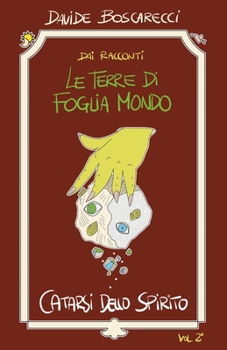 Paperback Catarsi Dello Spirito: Dai Racconti Le Terre Di Foglia Mondo [Italian] Book