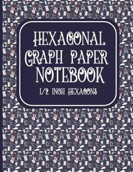 Paperback Hexagonal Graph Paper Notebook: 1/2 Inch Hexagons: Organic Chemistry Notebook Paper & for Creative Crafts, Quilting, Design, Drawing Book