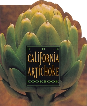 Paperback The California Artichoke Cookbook: From the California Artichoke Advisory Board Book