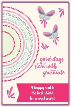A happy soul is the best shield for a cruel world.: 6 x 9" Notebook to Write In with 110 Journal Paperback To Cultivate An Attitude Of Gratitude. With Quote In The Cover