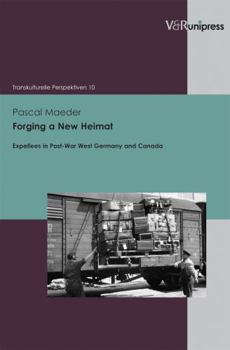 Paperback Forging a New Heimat: Expellees in Post-War West Germany and Canada Book