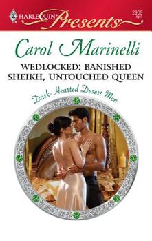 Wedlocked: Banished Sheikh, Untouched Queen - Book #1 of the Dark-Hearted Desert Men