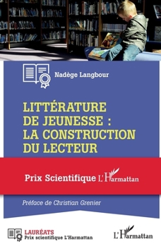 Littérature de jeunesse : la construction du lecteur: Prix Scientifique L'Harmattan (French Edition)