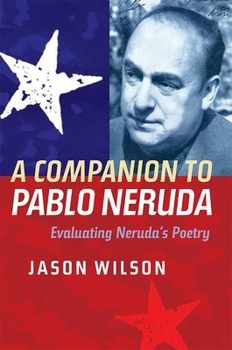 Paperback A Companion to Pablo Neruda: Evaluating Neruda's Poetry Book