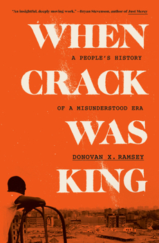Hardcover When Crack Was King: A People's History of a Misunderstood Era Book
