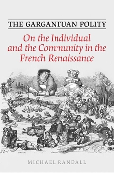 Hardcover The Gargantuan Polity: On the Individual and the Community in the French Renaissance Book