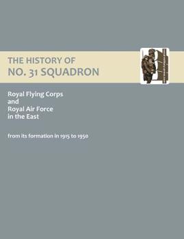 Paperback History of No.31 Squadron Royal Flying Corps and Royal Air Force in the East from Its Formation in 1915 to 1950. Book