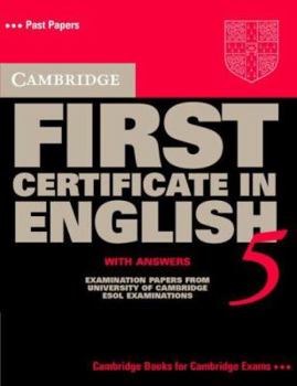 Paperback Cambridge First Certificate in English 5 Student's Book with answers: Examination Papers from the University of Cambridge Local Examinations Syndicate (FCE Practice Tests) Book