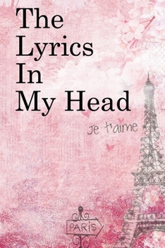 The Lyrics in My Head: Lined Notebook / Journal Gift, 100 Pages, 6x9, Soft Cover, Matte Finish Inspirational Quotes Journal, Notebook, Diary, Composition Book
