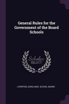 Paperback General Rules for the Government of the Board Schools Book