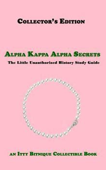 Paperback Alpha Kappa Alpha Secrets: The Little Unauthorized History Study Guide Book