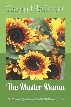 The Master Mama: 15 Relaxing Affirmations for Daily Meditation & Focus