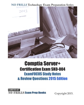 Paperback Comptia Server+ Certification Exam SK0-004 ExamFOCUS Study Notes & Review Questions 2015 Edition Book