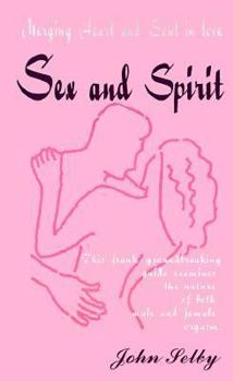 Paperback Sex and Spirit: Merging Heart and Soul in Love Book