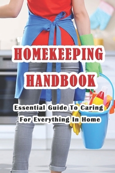 Paperback Homekeeping Handbook: Essential Guide To Caring For Everything In Home: Clean House to Get Our Life In Order Book
