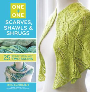Paperback One + One: One: Scarves, Shawls & Shrugs: 25+ Projects from Just Two Skeins Book